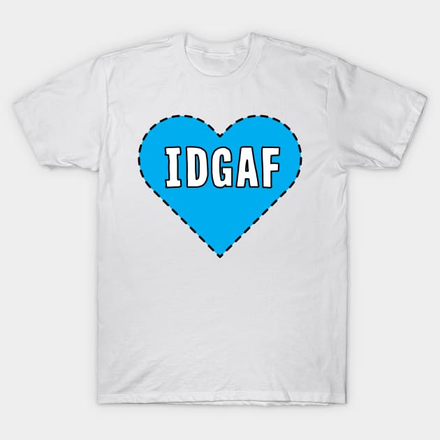 IDGAF T-Shirt by DesignerGraphics